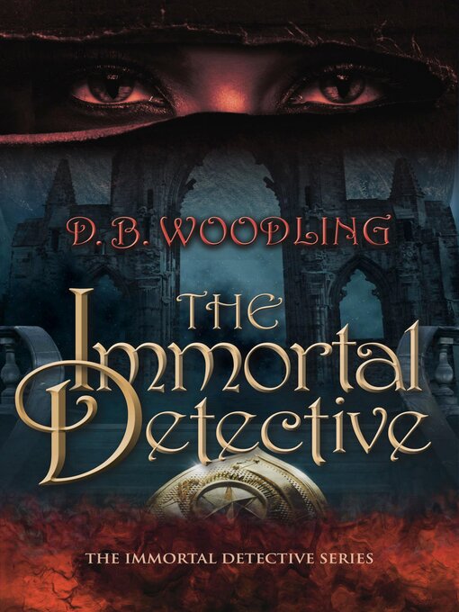 Title details for The Immortal Detective by D. B. Woodling - Available